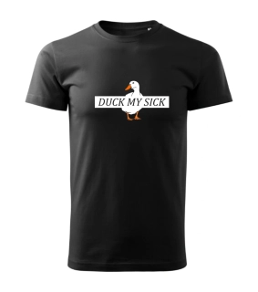 Tričko - Duck my Sick